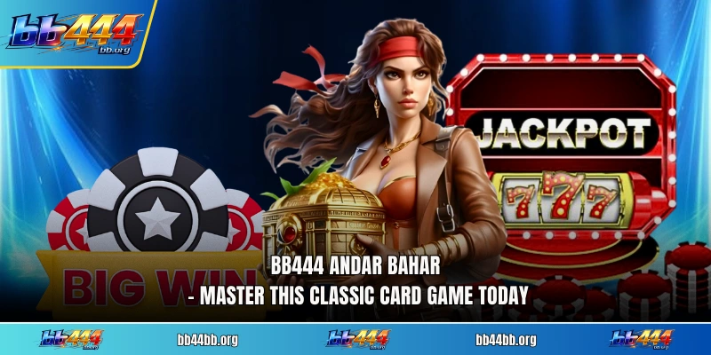 BB444 Andar Bahar – Master This Classic Card Game Today