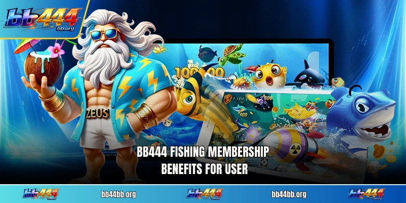BB444 Fishing Membership Benefits for user