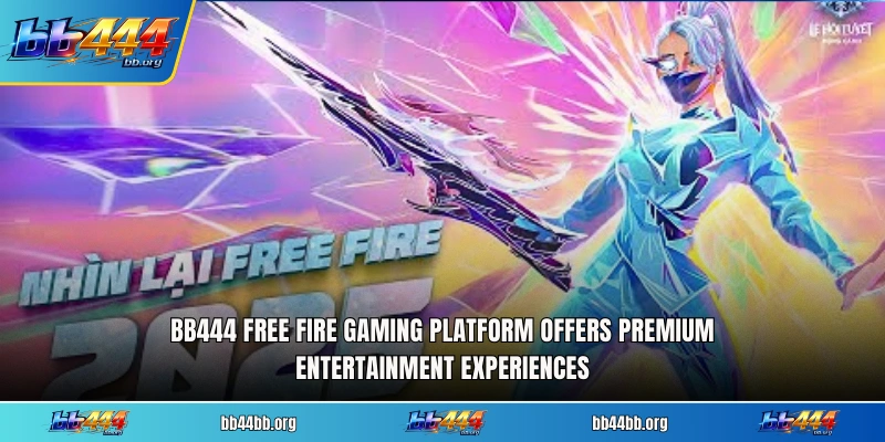 BB444 Free Fire gaming platform offers premium entertainment experiences