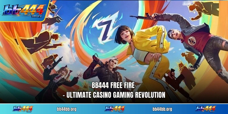 BB444 Free Fire – Ultimate Casino Gaming Revolution
