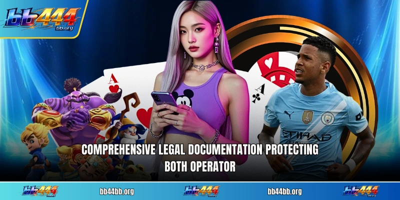 Comprehensive legal documentation protecting both operator