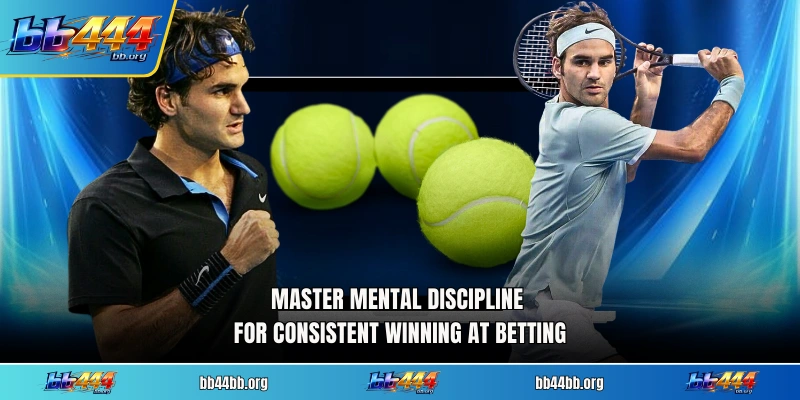 Master mental discipline for consistent winning at betting
