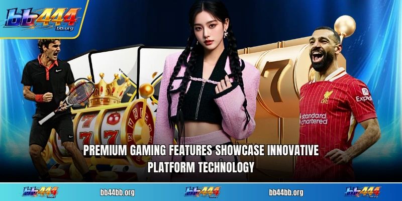 Premium gaming features showcase innovative platform technology