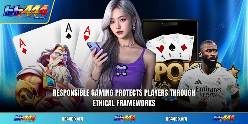 Responsible Gaming protects players through ethical frameworks