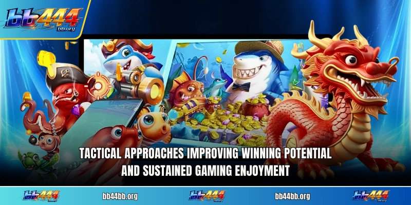 Tactical approaches improving winning potential and sustained gaming enjoyment